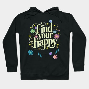 Find Your Happy Inspirational Motivational Hoodie